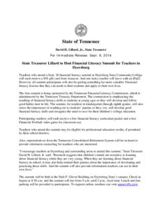 State of Tennessee David H. Lillard, Jr., State Treasurer For Immediate Release: Sept. 8, 2014 State Treasurer Lillard to Host Financial Literacy Summit for Teachers in Dyersburg