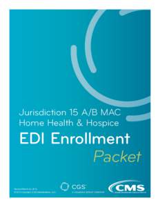 Jurisdiction 15 A/B MAC Home Health & Hospice EDI Enrollment Packet Revised March 24, 2014.
