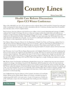County Lines Winter Issue 2012 Health Care Reform Discussions Open CCI Winter Conference Many of the Affordable Care Act’s (ACA) reform provisions will take effect in 2013 and[removed]Colorado has made great
