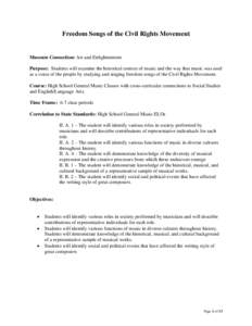 Freedom Songs of the Civil Rights Movement  Museum Connection: Art and Enlightenment Purpose: Students will examine the historical context of music and the way that music was used as a voice of the people by studying and