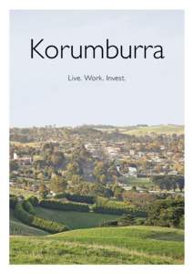 Korumburra Live. Work. Invest. Contents 3