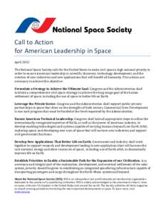 Call to Action for American Leadership in Space April 2012 The National Space Society calls for the United States to make civil space a high national priority in order to ensure American leadership in scientific discover