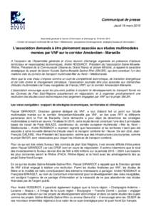 Communiqué de presse Jeudi 19 mars 2015 Assemblée générale et réunion d’information et d’échange du 18 février 2015 « Corridor de transport multimodal Mer du Nord – Méditerranée : perspectives d’aménag