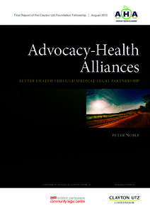 Final Report of the Clayton Utz Foundation Fellowship | August[removed]Advocacy-Health Alliances BETTER HEALTH THROUGH MEDICAL-LEGAL PARTNERSHIP