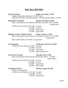 Holy DaysFeast of All Saints Sunday, November 1, 2015 Regular Sunday Mass Schedule: 5:30 PM (Vigil) 8:00 AM, 9:30 AM, 11:00 AM (Solemn), 11:00 AM (Wallace Hall), 7:30 PM Immaculate Conception