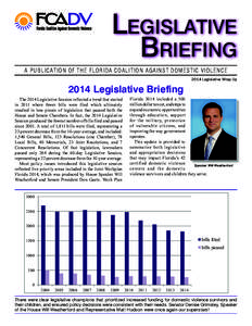 LEGISLATIVE BRIEFING A PUBLICATION OF THE FLORIDA COALITION AGAINST DOMESTIC VIOLENCE 2014 Legislative Wrap Up[removed]Legislative Briefing