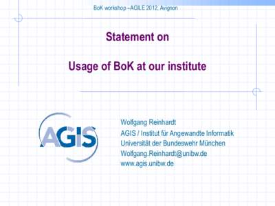 BoK workshop –AGILE 2012, Avignon  Statement on Usage of BoK at our institute