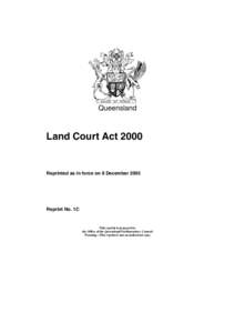 Queensland  Land Court Act 2000 Reprinted as in force on 8 December 2005