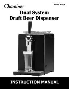 Model: BD208  Instruction Manual Many thanks and congratulations on your purchase of the Chambrer Draft Beer Dispenser! We are confident that the Draft Beer Dispenser will be a great addition to your gatherings, no matt