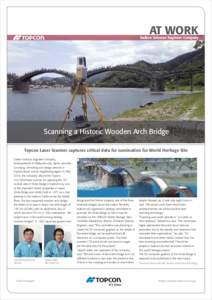 AT WORK  Daiken Sokuryo Engineer Company Scanning a Historic Wooden Arch Bridge Topcon Laser Scanner captures critical data for nomination for World Heritage Site