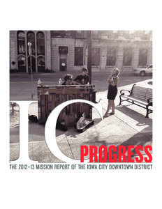 How we lead The first year of the Iowa City Downtown District has been full of excitement. The Iowa City City Council gave us a four-year opportunity to prove that when we work together as a District, we are stronger th