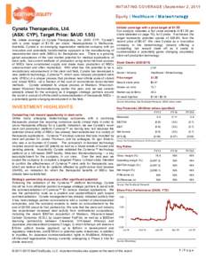 INITIATING COVERAGE (September 2, 2015) 	
   Cynata Therapeutics, Ltd. (ASX: CYP), Target Price: $AUDWe initiate coverage on Cynata Therapeutics, Inc. (ASX: CYP, “Cynata”)