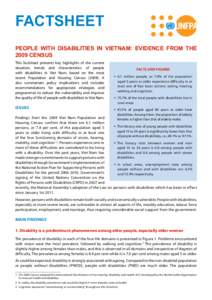 FACTSHEET PEOPLE WITH DISABILITIES IN VIETNAM: EVIDENCE FROM THE 2009 CENSUS This factsheet presents key highlights of the current situation, trends and characteristics of people with disabilities in Viet Nam, based on t