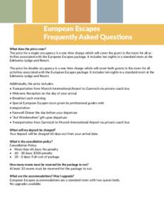 European Escapes Frequently Asked Questions What does the price cover? The price for a single-occupancy is a one-time charge which will cover the guest in the room for all activities associated with the European Escapes 
