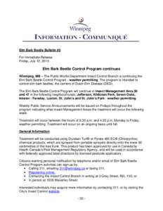 Elm Bark Beetle Bulletin #2 For Immediate Release Friday, July 12, 2013 Elm Bark Beetle Control Program continues Winnipeg, MB – The Public Works Department Insect Control Branch is continuing the