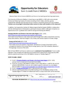 Opportunity for Educators Earn 1 credit from 2 MOOCs Massive Open Online Courses (MOOCs) are free on-line teaching and learning experiences. The University of Wisconsin-Madison is launching six new MOOCs in 2015 with env