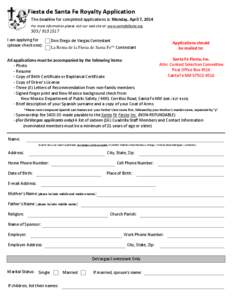 Fiesta de Santa Fe Royalty Application The deadline for completed applications is: Monday, April 7, 2014 For more information please visit our web site at: www.santafefiesta.org[removed]I am applying for