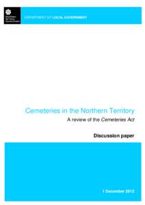 DEPARTMENT OF LOCAL GOVERNMENT  Cemeteries in the Northern Territory A review of the Cemeteries Act Discussion paper