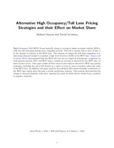 Alternative High Occupancy/Toll Lane Pricing Strategies and their Effect on Market Share Michael Janson and David Levinson High Occupancy/Toll (HOT) Lanes typically charge a varying to single occupant vehicles (SOVs), wi