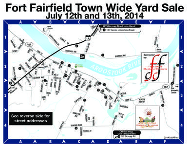 Fort Fairfield Town Wide Yard Sale July 12th and 13th, 2014 Off this map, Don’t miss them! 1 187 Center Limestone Road.  2