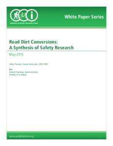 White Paper Series  Road Diet Conversions: A Synthesis of Safety Research May 2013 Libby Thomas, Senior Associate, UNC HSRC
