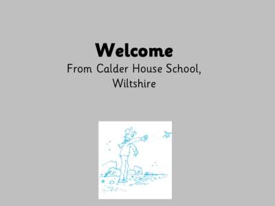 Welcome  From Calder House School, Wiltshire  The Rationale, Rules-of-Thumb, And Results For