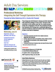 Adult Day Services Professional Workshop Integrating the Self Through Expressive Arts Therapy Presented by Ralitza Vladimirova, M.F.A., Creative Arts Therapist  Wednesday, June 25