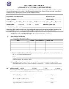 UNIVERSITY OF PITTSBURGH AFFIRMATIVE ACTION PRE-AUDIT SEARCH FORM This form is to be completed and submitted along with the position notice for approval by the Office of Affirmative Action, Diversity and Inclusion for al