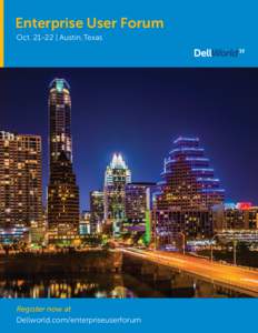 Enterprise User Forum Oct | Austin, Texas Register now at Dellworld.com/enterpriseuserforum