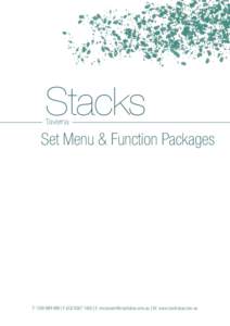 Stacks Taverna Set Menu & Function Packages  T:  | F: ( | E:  | W: www.stacksbar.com.au