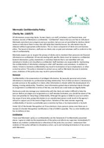 Mermaids Confidentiality Policy Charity No: All information concerning clients, former clients, our staff, volunteers, and financial data, and business records of Mermaids is confidential. “Confidential” mean