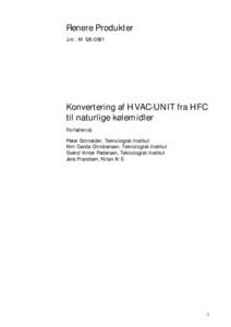 Renere Produkter J.nr.: MKonvertering af HVAC-UNIT fra HFC til naturlige kølemidler Forfatter(e)