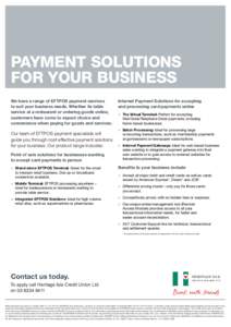 Payment solutions for your business We have a range of EFTPOS payment services to suit your business needs. Whether its table service at a restaurant or ordering goods online, customers have come to expect choice and