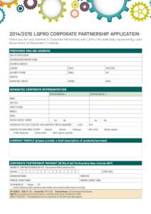 LGPRO CORPORATE PARTNERSHIP APPLICATION Thank you for your interest in Corporate Partnership with LGPro, the peak body representing Local Government professionals in Victoria. PREFERRED MAILING ADDRESS DATE OF 