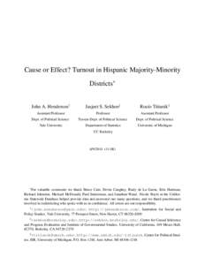 Cause or Effect? Turnout in Hispanic Majority-Minority Districts∗ John A. Henderson† Jasjeet S. Sekhon‡