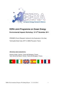 EERA Joint Programme on Ocean Energy Environmental Impacts Workshop, 12-13th December 2011 IFREMER (French Research Institute for the Exploration of the Sea), Technopôle Brest-Iroise, BP 70, 29280 Plouzané, France