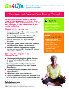 Everyday Fitness Ideas from the National Institute on Aging at NIH www.nia.nih.gov/Go4Life Caregivers and Exercise—Take Time for Yourself Taking care of yourself is one of the most important things you can do as a care