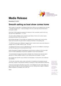 Media Release November 27, 2012 Smooth sailing as boat show comes home After a nearly 20 year hiatus, the Brisbane Boat Show will moor at its original home next year – the RNA Showgrounds – to take advantage of the n