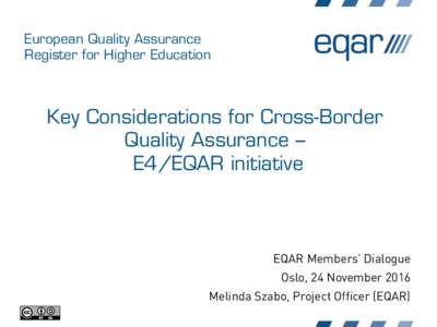 European Quality Assurance Register for Higher Education Key Considerations for Cross-Border Quality Assurance – E4/EQAR initiative