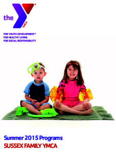 Summer 2015 Programs Sussex Family YMCA Welcome to the Sussex Summer Session