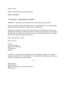 April 15, 2010 Ministry of Public Safety and Solicitor General MEDIA ADVISORY ATTENTION: ASSIGNMENT EDITORS BURNABY – The inquest into the death of David James Stitt has been scheduled.