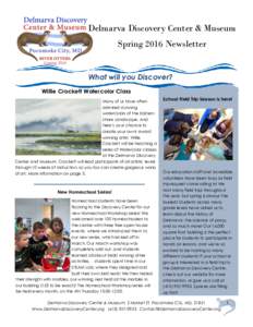 Delmarva Discovery Center & Museum Spring 2016 Newsletter What will you Discover? Willie Crockett Watercolor Class Many of us have often