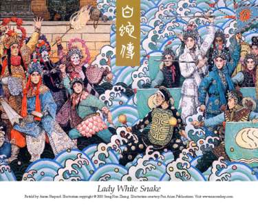 Lady White Snake  Retold by Aaron Shepard. Illustration copyright © 2001 Song Nan Zhang. Illustration courtesy Pan Asian Publications. Visit www.aaronshep.com. 