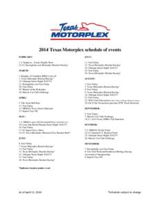 2014 Texas Motorplex schedule of events FEBRUARY: JULY:  1-2: Repticon – Exotic Reptile Show