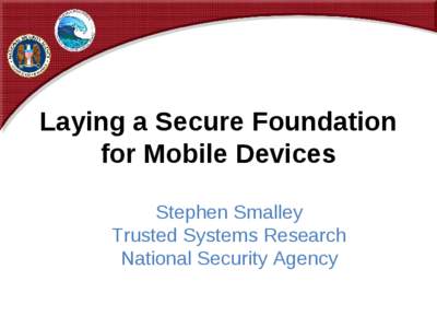Laying a Secure Foundation for Mobile Devices Stephen Smalley