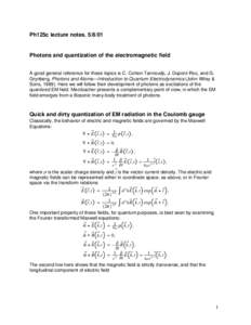 Ph125c lecture notes, Photons and quantization of the electromagnetic field A good general reference for these topics is C. Cohen-Tannoudji, J. Dupont-Roc, and G. Grynberg, Photons and Atoms—Introduction to Qua