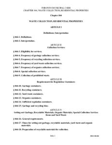 TORONTO MUNICIPAL CODE CHAPTER 844, WASTE COLLECTION, RESIDENTIAL PROPERTIES Chapter 844 WASTE COLLECTION, RESIDENTIAL PROPERTIES ARTICLE I Definitions; Interpretation