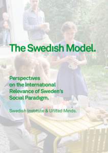 The Swedısh Model. Perspectıves on the Internatıonal Relevance of Sweden’s Socıal Paradıgm. Swedısh Instıtute & Unıted Mınds.