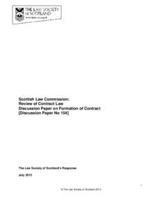 Scottish Law Commission: Review of Contract Law Discussion Paper on Formation of Contract [Discussion Paper No[removed]The Law Society of Scotland’s Response