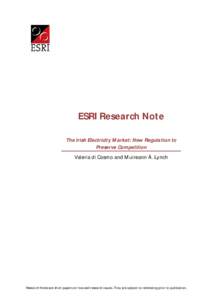 ESRI Research Note The Irish Electricity Market: New Regulation to Preserve Competition Valeria di Cosmo and Muireann Á. Lynch  Research Notes are short papers on focused research issues. They are subject to refereeing 